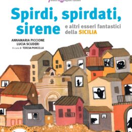 Spirdi,spirdati,sirene e altri esseri fantastici della Sicilia. A.Piccione Telos edizioni 2020